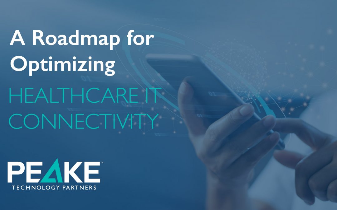 A Roadmap for Optimizing Healthcare IT Connectivity